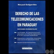 DERECHO DE LAS TELECOMUNICACIONES EN PARAGUAY - Autora: MARYSOL ESTIGARRIBIA - Año 2008